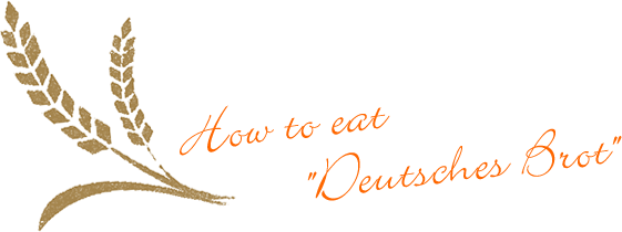 How to eat Deutsches Brot